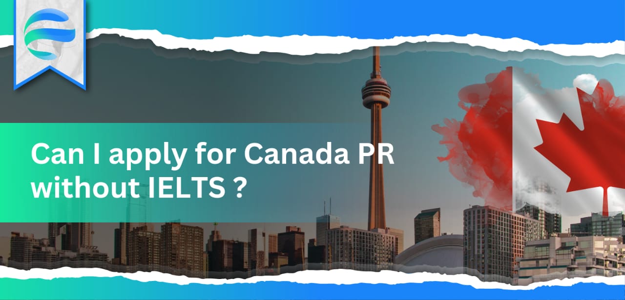 Can I apply for Canada PR without IELTS?